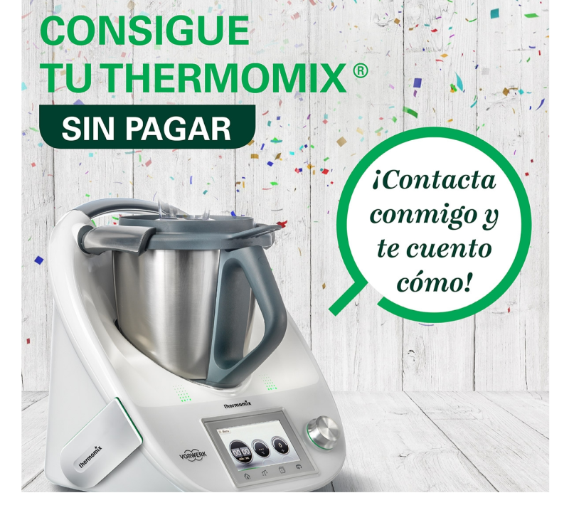 ¿QUIERES CONSEGUIR TU Thermomix® TM6 SIN PAGAR?