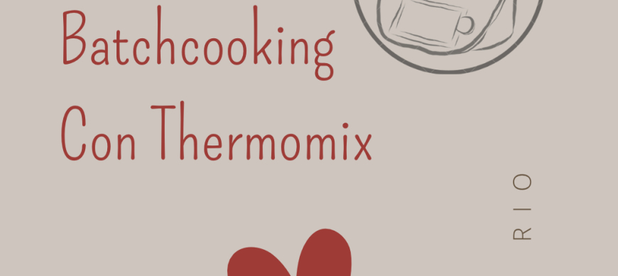 Batchcooking con Thermomix - Salva la comida de la semana con estos platos