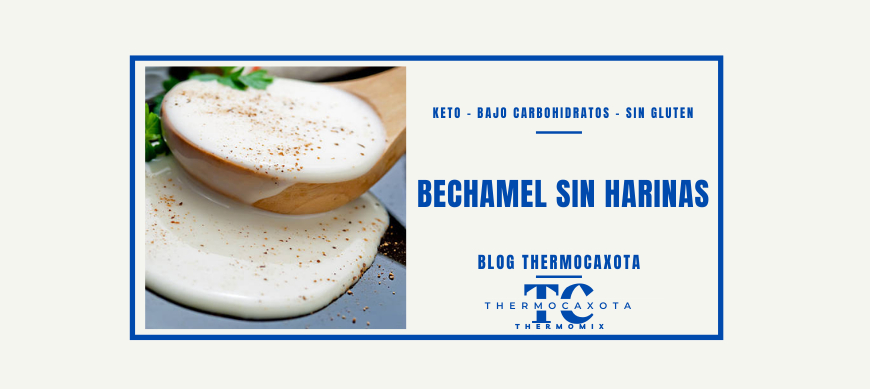 Bechamel sin harinas - Recetas Keto / SinGluten con Thermomix