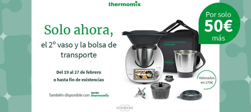 NUEVA PROMOCION Thermomix® TM6+SEGUNDO VASO+BOLSA DE TRANSPORTE POR TAN SOLO 50€ MÁS