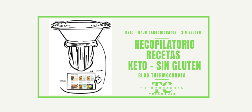 Recopilatorio Recetas Keto / LowCarb / Sin Gluten con Thermomix® - ThermoCaxota