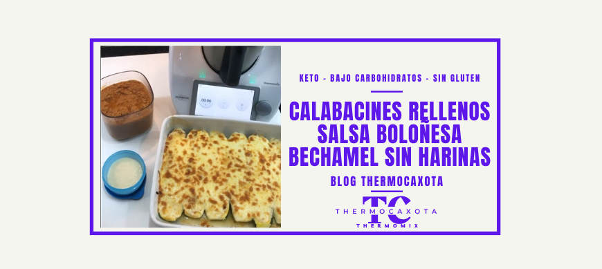 Calabacines rellenos de boloñesa y bechamel - Recetas Keto / Sin Gluten con Thermomix