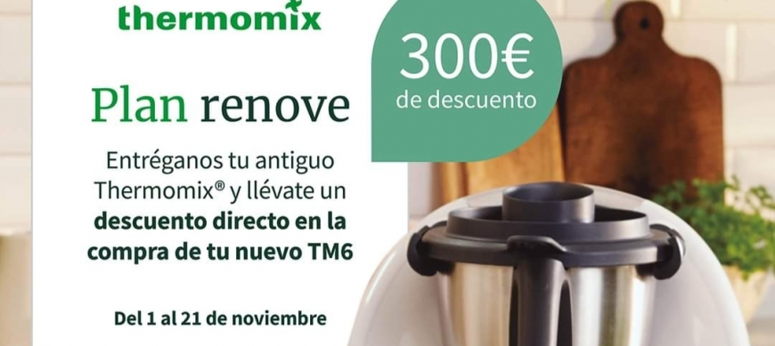 Plan Renove Thermomix® 300€ de descuento directo!! Y 100€ descuento para nuevos clientes!!
