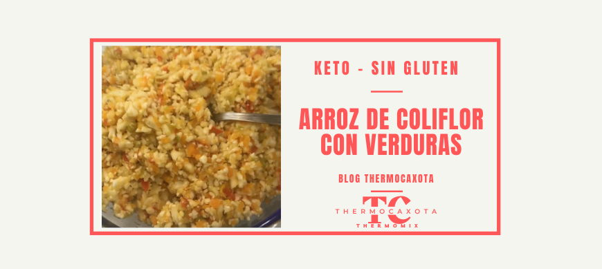 Arroz de coliflor con Verduras - Recetas Keto / Sin Gluten con Thermomix